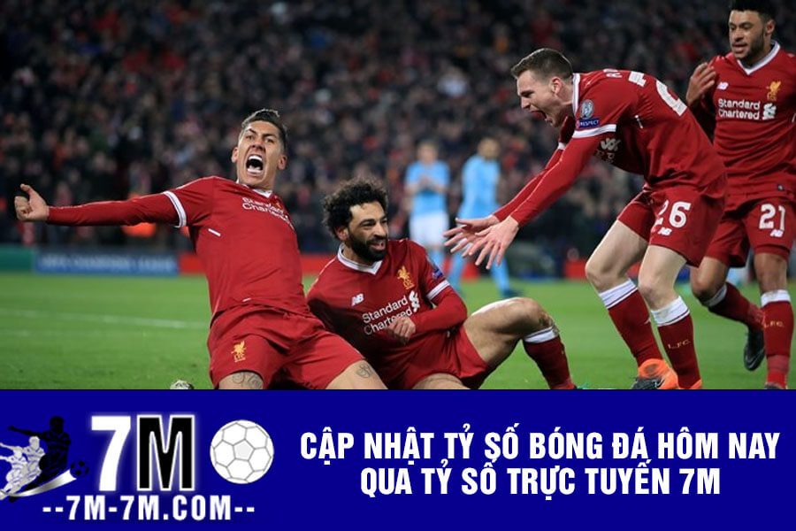 Cập nhật tỷ số bóng đá hôm nay qua tỷ số trực tuyến 7m Cập nhật tỷ số bóng đá hôm nay qua tỷ số trực tuyến 7m