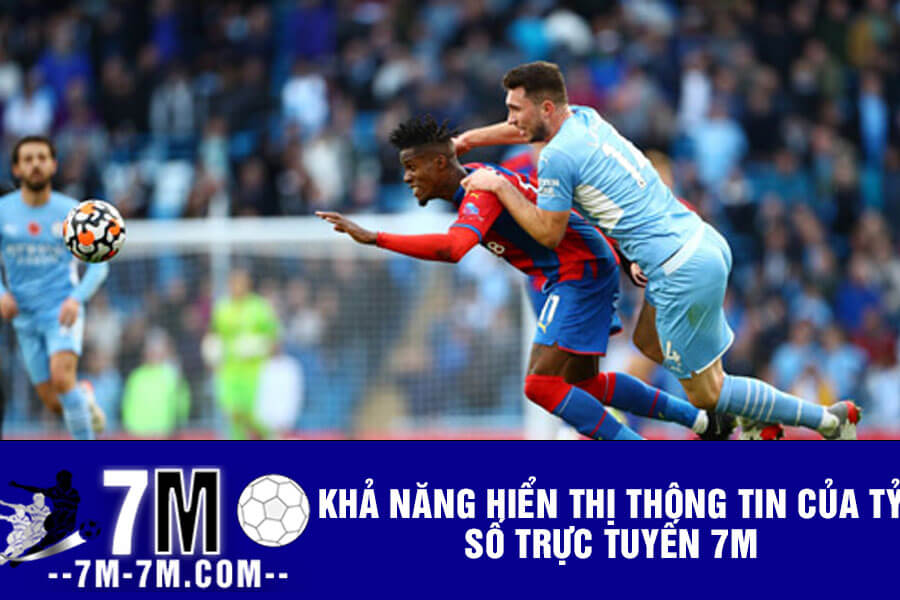 Khả năng hiển thị thông tin của Tỷ số trực tuyến 7m Khả năng hiển thị thông tin của Tỷ số trực tuyến 7m