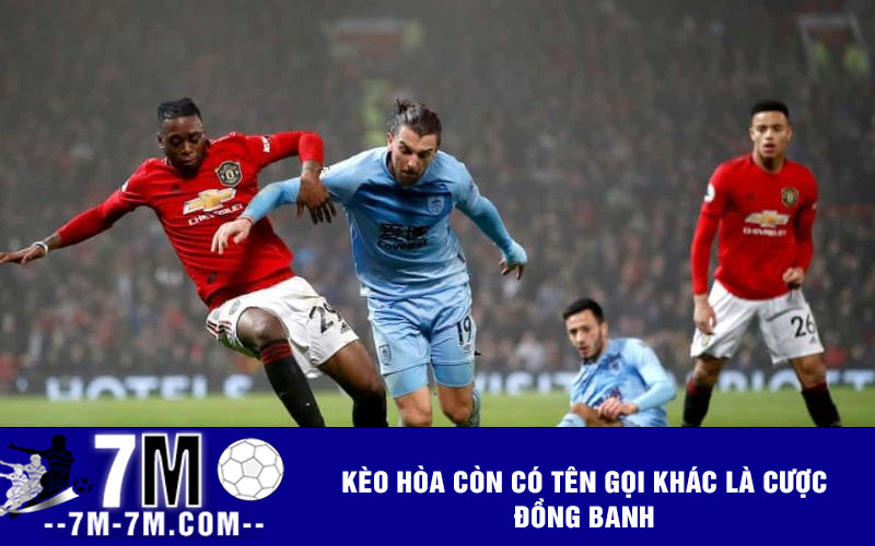 Kèo hòa còn có tên gọi khác là cược đồng banh Kèo hòa còn có tên gọi khác là cược đồng banh